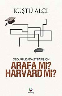 Özgürlük Adalet Barış İçin Arafa mı? Harvard mı?