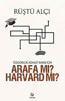 Özgürlük Adalet Barış İçin Arafa mı? Harvard mı?