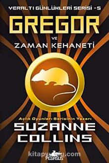 Gregor ve Zaman Kehaneti / Yeraltı Günlükleri Serisi -5 - Suzanne Collins