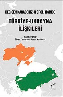 Değişen Karadeniz Jeopolitiğinde Türkiye-Ukranya İlişkileri
