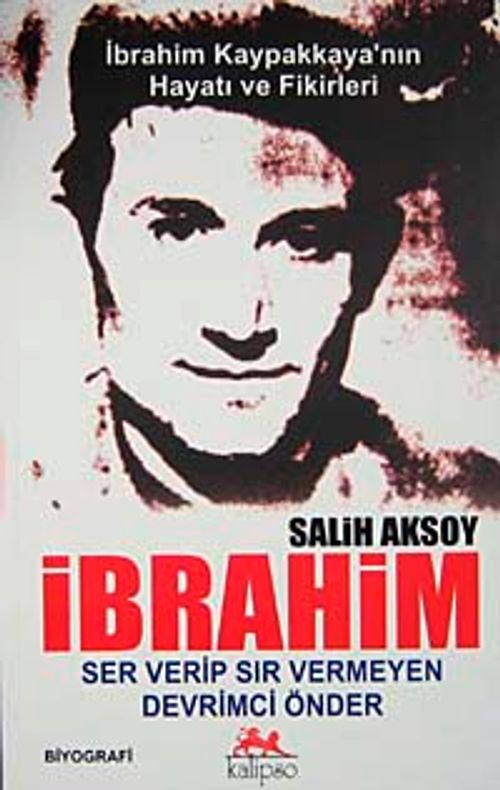 İbrahim & Ser Verip Sır Vermeyen Devrimci Önder