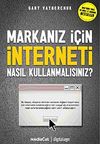 Markanız İ&ccedil;in İnterneti Nasıl Kullanmalısınız?
