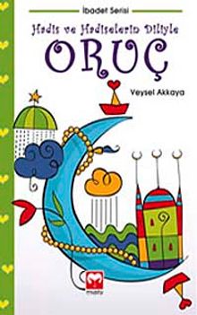 Hadis ve Hadiselerin Diliyle Oruç