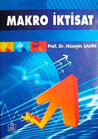 Makro İktisat / Prof. Dr. Hüseyin Şahin