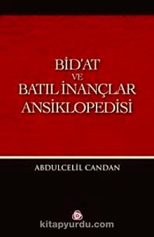Bid'at ve Batıl İnançlar Ansiklopedisi - Abdülcelil Candan