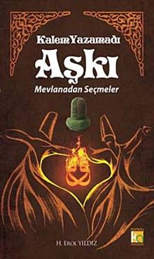 Kalem Yazamadı Aşkı & Mevlanadan Seçmeler