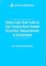 Fransız Genel Hesap Planı ile Türk Tekdüzen Hesap Planının    İncelenmesi, Karşılaştırılması ve Uygulamaları