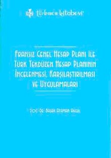 Fransız Genel Hesap Planı ile Türk Tekdüzen Hesap Planının    İncelenmesi, Karşılaştırılması ve Uygulamaları