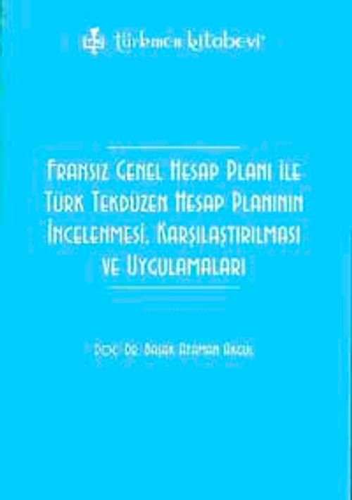 Fransız Genel Hesap Planı ile Türk Tekdüzen Hesap Planının    İncelenmesi, Karşılaştırılması ve Uygulamaları