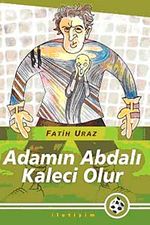 Adamın Abdalı Kaleci Olur