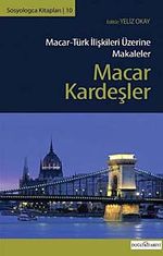 Macar Kardeşler & Macar-Türk İlişkileri Üzerine Makaleler