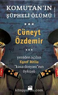Komutan'ın Şüpheli Ölümü & Yeniden Açılan Eşref Bitlis ''Kaza Dosyası'' nın Öyküsü