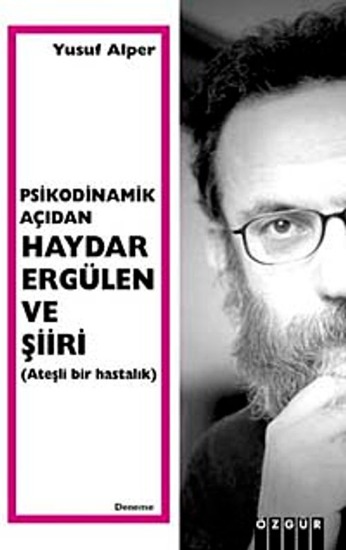 Psikodinamik Açıdan Haydar Ergülen ve Şiiri & Ateşli Bir Hastalık