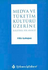 Medya ve Tüketim Kültürü Üzeri Eleştirel Bir Analiz