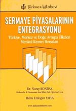 Sermaye Piyasalarının Entegrasyonu & Türkiye, Merkez ve Doğu Avrupa Ülkeleri Menkul Kıymet Borsaları