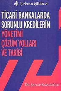 Ticari Bankalarda Sorunlu Kredilerin Yönetimi Çözüm Yolları ve Takibi