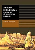 Mısır'da İngiliz İşgali & Osmanlı'nın Diplomasi Savaşı 1882-1887)
