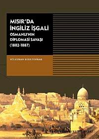 Mısır'da İngiliz İşgali & Osmanlı'nın Diplomasi Savaşı 1882-1887)