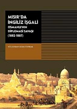 Mısır'da İngiliz İşgali & Osmanlı'nın Diplomasi Savaşı 1882-1887)