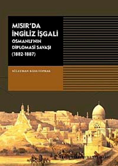 Mısır'da İngiliz İşgali & Osmanlı'nın Diplomasi Savaşı 1882-1887)
