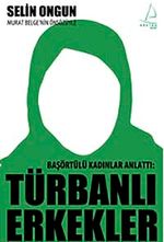 Başörtülü Kadınlar Anlattı Türbanlı Erkekler