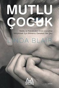 Mutlu Çocuk & Mutlu ve Kendinden Emin Çocuklar Yetiştirmek İçin Bilmeniz Gereken Her Şey