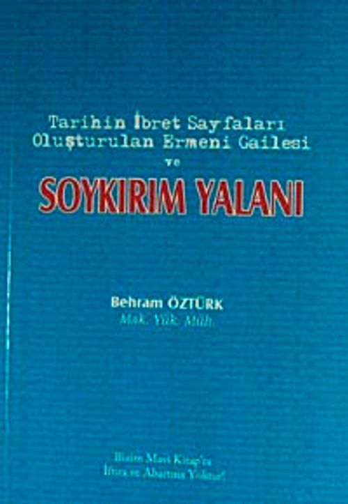 Tarihin İbret Sayfaları Oluşturulan Ermeni ve Gailesi ve Soykırım Yalanı