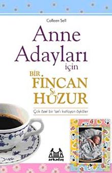 Anne Adayları İçin Bir Fincan Huzur & Çok Özel Bir Zamanı Kutlayan Öyküler
