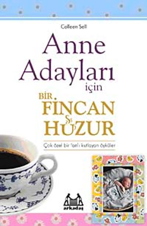 Anne Adayları İçin Bir Fincan Huzur & Çok Özel Bir Zamanı Kutlayan Öyküler