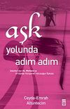 Aşk Yolunda Adım Adım & İstanbul'dan Hz. Mevlana'ya 49 G&uuml;nde Y&uuml;r&uuml;yerek Yolculuğun &Ouml;yk&uuml;s&uuml;