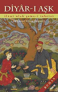 Diyar-ı Aşk & İlahi Ulak Şems-i Tebrizi