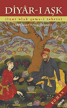 Diyar-ı Aşk & İlahi Ulak Şems-i Tebrizi