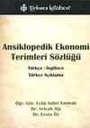 Ansiklopedik Ekonomi Terimleri Sözlüğü & Türkçe - İngilizce-Türkçe Açıklama