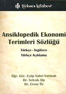 Ansiklopedik Ekonomi Terimleri Sözlüğü & Türkçe - İngilizce-Türkçe Açıklama