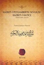 Hazret-i Peygamber'in Sevgilisi Hazret-i Hatice (Selamullahi Aleyha)