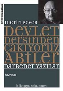 Devlet Dersinden Çakıyoruz Abiler & Darbeder Yazılar - Metin Sever