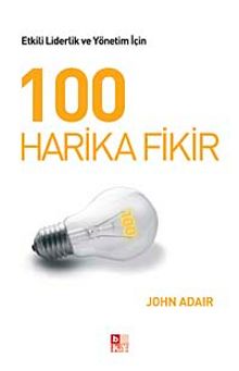 100 Harika Fikir & Etkili Liderlik ve Yönetim İçin