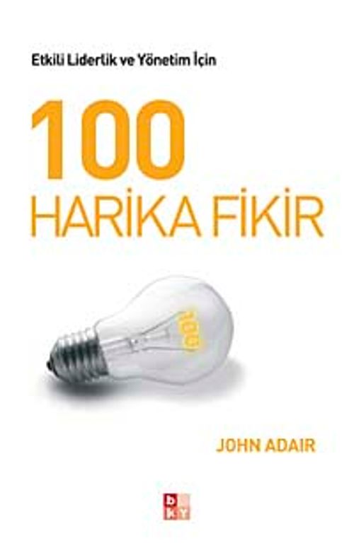 100 Harika Fikir & Etkili Liderlik ve Yönetim İçin
