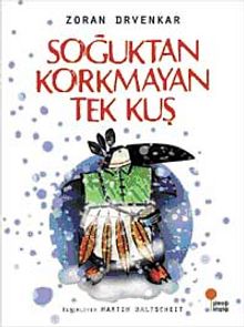 Soğuktan Korkmayan Tek Kuş - Zoran Drvenkar