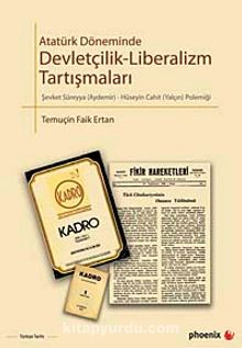 Atatürk Döneminde Devletçilik-Liberalizm Tartışmaları & Şevket Süreyya Aydemir-Hüseyin Cahit Yalçın Polemiği