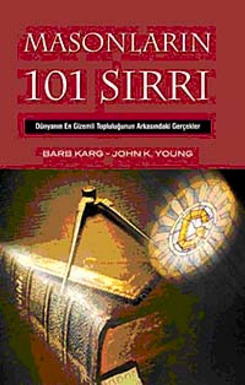 Masonların 101 Sırrı & Dünyanın En Gizemli Topluluğunun Arkasındaki Gerçekler