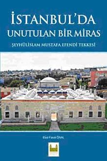 İstanbul'da Unutulan Bir Miras & Şeyhülislam Mustafa Efendi Tekkesi