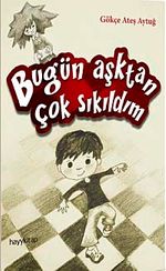 Bugün Aşktan Çok Sıkıldım