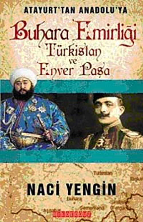 Atayurt'tan Anadolu'ya Buhara Emirliği Türkistan ve Enver Paşa