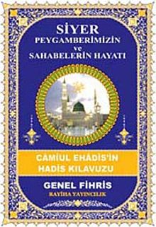 Siyer Peygamberimizin ve Sahabelerin Hayatı & Camiul Ehadis'in Hadis Kılavuzu (Genel Fihris)