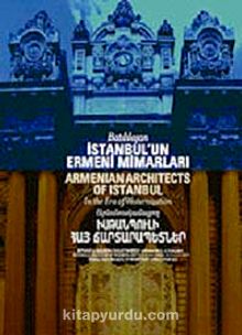 Batılılaşan İstanbul'un Ermeni Mimarları & Armenian Architects Of Istanbul