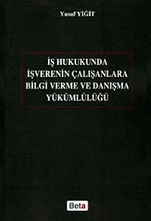 İş Hukukunda İşverenin Çalışanlara Bilgi Verme ve Danışma Yükümlülüğü