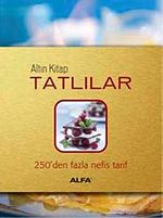 Altın Kitap Tatlılar & 250'den Fazla Nefis Tarif
