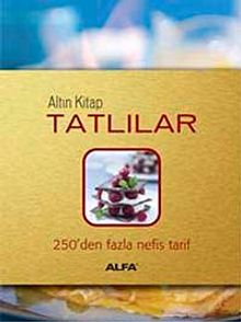 Altın Kitap Tatlılar & 250'den Fazla Nefis Tarif