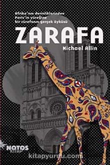 Zarafa & Afrika'nın Derinliklerinden Paris'in Yüreğine Bir Zürafanın Gerçek Öyküsü - Michael Allin